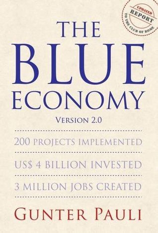 Full Download The Blue Economy: 200 Projects Implemented Us$ 4 Billion Invested 3 Million Jobs Created - Gunter Pauli file in PDF
