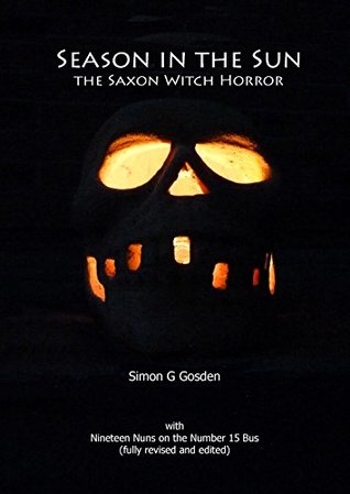 Read Season in the Sun: The Saxon Witch Horror: with Nineteen Nuns on the Number 15 Bus - Simon Gosden | ePub