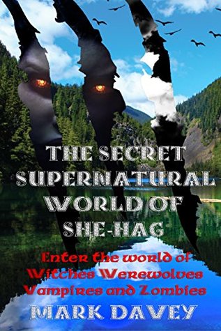 Download The Secret Supernatural World of She-Hag (She-Hag Series Book 6) - Mark Davey file in ePub