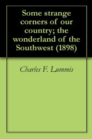 Download Some strange corners of our country; the wonderland of the Southwest - Charles F. Lummis | ePub