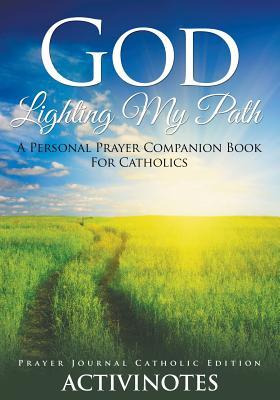 Download God Lighting My Path - A Personal Prayer Companion Book for Catholics - Prayer Journal Catholic Editio - Activibooks | ePub