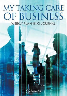Full Download My Taking Care of Business: Weekly Planning Journal -  file in ePub