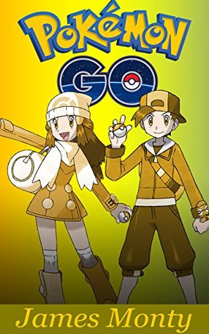 Read Online Pokemon Go: Your Ultimate Guide to Pokemon Go - James Monty | ePub