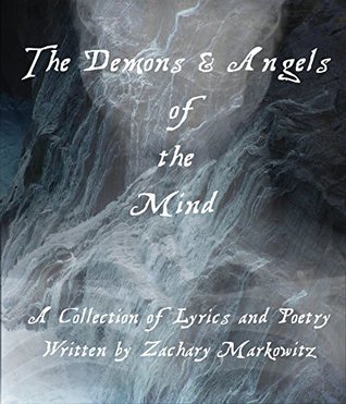 Read The Demons and Angels of the Mind: A Collection of Lyrics and Poetry - Zachary Markowitz | PDF