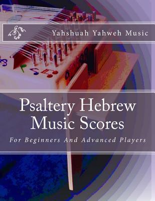 Read Psaltery Hebrew Music Scores: For Beginners And Advanced Players - Yahshuah Ben Yahweh Music LLC file in PDF
