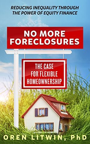 Read No More Foreclosures: The Case for Flexible Homeownership - Oren Litwin | PDF