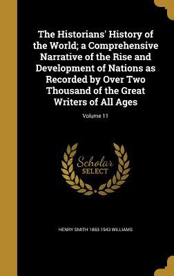 Read Online The Historians' History of the World; A Comprehensive Narrative of the Rise and Development of Nations as Recorded by Over Two Thousand of the Great Writers of All Ages; Volume 11 - Henry Smith Williams | PDF