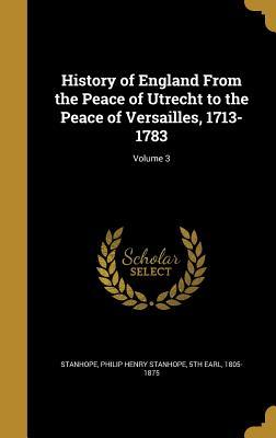 Download History of England from the Peace of Utrecht to the Peace of Versailles, 1713-1783; Volume 3 - Philip Henry Stanhope file in ePub
