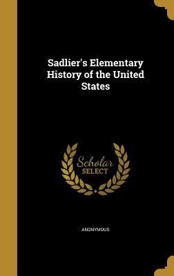 Full Download Sadlier's Elementary History of the United States - Anonymous | PDF