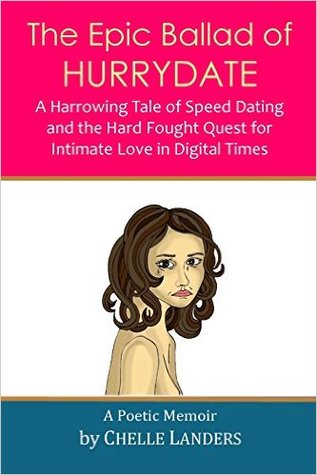 Download The Epic Ballad of Hurrydate: A Harrowing Tale of Speed Dating and the Hard Fought Quest for Intimate Love in Digital Times - Chelle Landers file in ePub