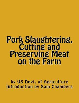 Read Online Pork Slaughtering, Cutting and Preserving Meat on the Farm - U.S. Department of Agriculture file in PDF
