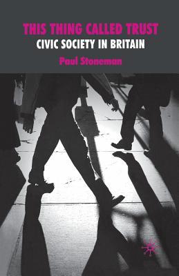 Read This Thing Called Trust: Civic Society in Britain - Paul Stoneman | PDF