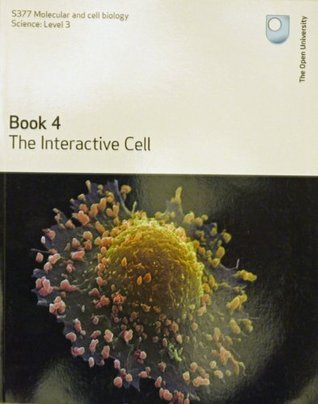 Full Download The Interactive Cell (S377 Molecular and Cell Biology): Written by The Open University, 2008 Edition, (2nd) Publisher: University Press, Cambridge [Paperback] - Open University | ePub