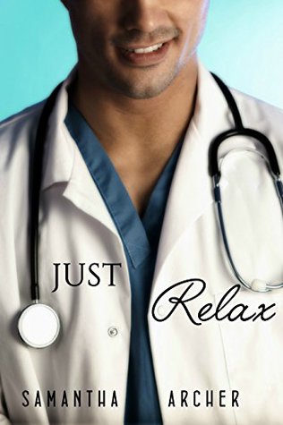 Full Download Just Relax: A Collection of 4 Erotic Medical Stories - Samantha Archer file in ePub