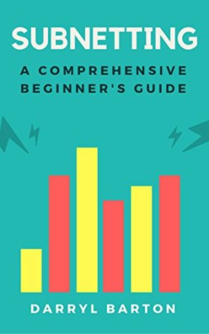 Download Subnetting: A Comprehensive Beginner's Guide - From A To Z Easy Steps - Darryl Barton file in ePub