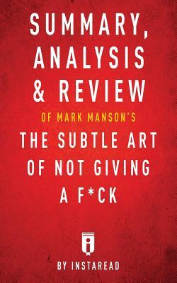Read Summary, Analysis & Review of Mark Manson's the Subtle Art of Not Giving A F*Ck by Instaread - Instaread file in ePub