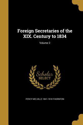 Download Foreign Secretaries of the XIX. Century to 1834; Volume 2 - Percy Melville 1841-1918 Thornton | ePub