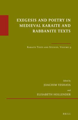 Full Download Exegesis and Poetry in Medieval Karaite and Rabbanite Texts: Karaite Texts and Studies Volume 9 - Joachim Yeshaya file in ePub