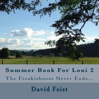 Read Summer Book for Loni 2: The Freakishness Never Ends - David Feist file in PDF