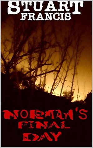 Read Online Norman's Final Day (Extreme Psychological Horror) - Stuart Francis | ePub