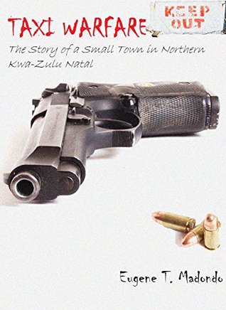Read Taxi Warfare: The Story of a Small Farm Town in Northern Kwa-Zulu Natal - Eugene Madondo file in ePub
