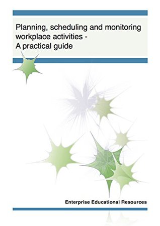 Read Planning, scheduling and monitoring workplace activities - a practical guide (Skills development) - Enterprise Educational Resources | ePub