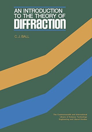 Read An Introduction to the Theory of Diffraction: The Commonwealth and International Library: Materials Science and Technology (C.I.L.) - C.J. Ball file in ePub