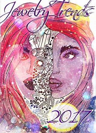 Download Jewelry Trends 2017 : Tips on how to wear and how to create jewelry for 2017 - Ksenia Gulko | ePub