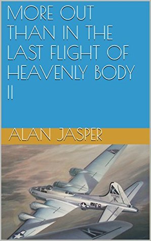 Read Online MORE OUT THAN IN THE LAST FLIGHT OF HEAVENLY BODY II - ALAN JASPER | ePub