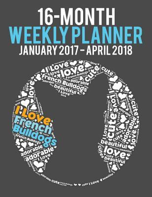 Download 2017-2018 Weekly Planner - Wordcloud French Bulldog: Daily Diary Monthly Yearly Calendar -  file in ePub