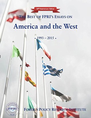 Download The Best of FPRI's Essays on America and the West: 1993-2015 (FPRI's 60th Anniversary Collections) - Ronald Granieri | ePub