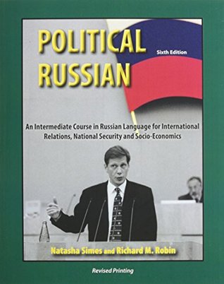 Read Online Political Russian: An Intermediate Course in Russian Language for International Relations, National Security and Socio-Economics - Natasha Simes | PDF