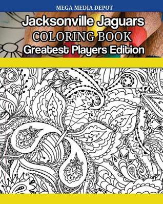 Read Online Jacksonville Jaguars Coloring Book Greatest Players Edition - Mega Media Depot | PDF