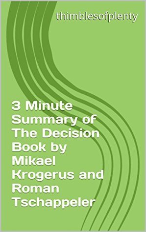 Read 3 Minute Summary of The Decision Book by Mikael Krogerus and Roman Tschappeler (thimblesofplenty 3 Minute Business Book Summary Series 1) - thimblesofplenty file in ePub