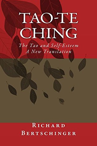 Read Tao-te Ching: The Tao and Self-Esteem: A New Translation (A Taoist Read Book 5) - Richard Bertschinger | PDF