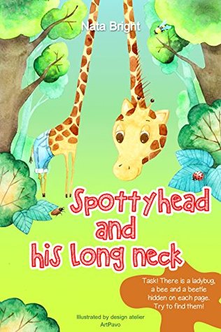 Full Download Spottyhead and His Long Neck - Special Watercolor Illustrations Created by Hand (Adapted to Kid's Eyes) - Rhyming Picture Book for Children About Friendship (with Funny Task Inside ! ) - Poetry Book - Nata Bright | PDF