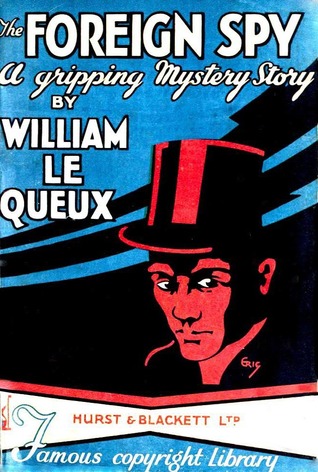 Read Online The Foreign Spy: A Story of a Matter of Millions - William Le Queux file in PDF