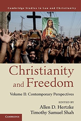 Read Online Christianity and Freedom: Volume 2, Contemporary Perspectives (Law and Christianity) - Allen D. Hertzke | PDF