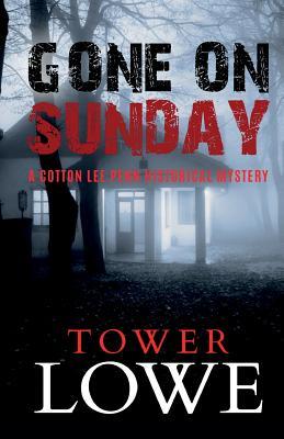 Download Gone on Sunday: A Cotton Lee Penn Historical Mystery - Tower Lowe | ePub