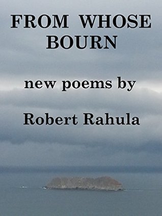 Read From Whose Bourn: - New Poems by Robert Rahula - Robert Rahula file in PDF