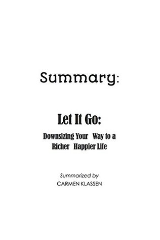 Read Summary: Let It Go: Downsizing Your Way to a Richer, Happier Life - Carmen Klassen file in ePub