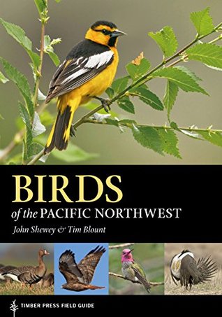 Read Online Birds of the Pacific Northwest (A Timber Press Field Guide) - John Shewey | PDF
