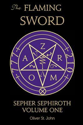 Full Download The Flaming Sword Sepher Sephiroth Volume One - Oliver St John file in PDF