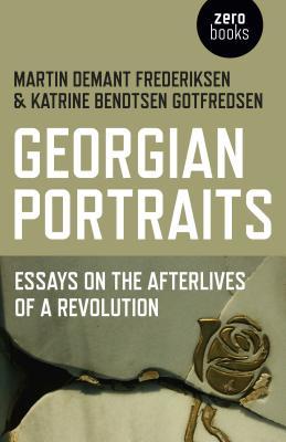 Full Download Georgian Portraits: Essays on the Afterlives of a Revolution - Martin Demant Frederiksen | ePub