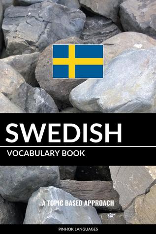 Read Online Swedish Vocabulary Book: A Topic Based Approach - Pinhok Languages file in ePub