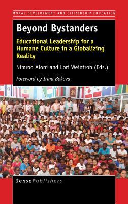 Full Download Beyond Bystanders: Educational Leadership for a Humane Culture in a Globalizing Reality - Nimrod Aloni | ePub