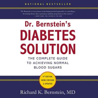 Read Dr. Bernstein's Diabetes Solution: The Complete Guide to Achieving Normal Blood Sugars - Richard K. Bernstein | PDF