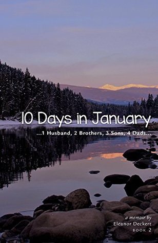 Read 10 Days in January: 1 Husband, 2 Brothers, 3 Sons, 4 Dads - Eleanor Deckert file in PDF
