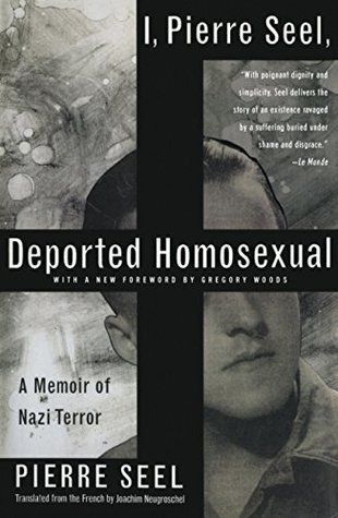 Read Online I, Pierre Seel, Deported Homosexual: A Memoir of Nazi Terror - Pierre Seel | ePub