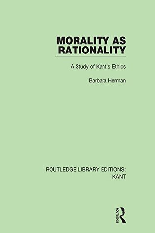 Download Morality as Rationality: A Study of Kant's Ethics: Volume 4 (Routledge Library Editions: Kant) - Barbara Herman file in ePub